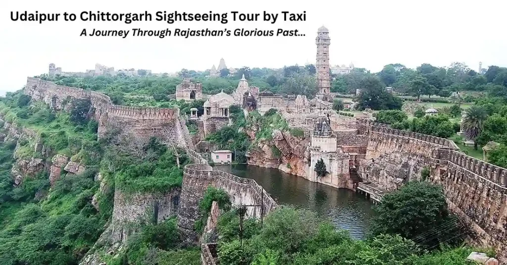 Udaipur to Chittorgarh Sightseeing Tour by Taxi – A Journey Through Rajasthan’s Glorious Past