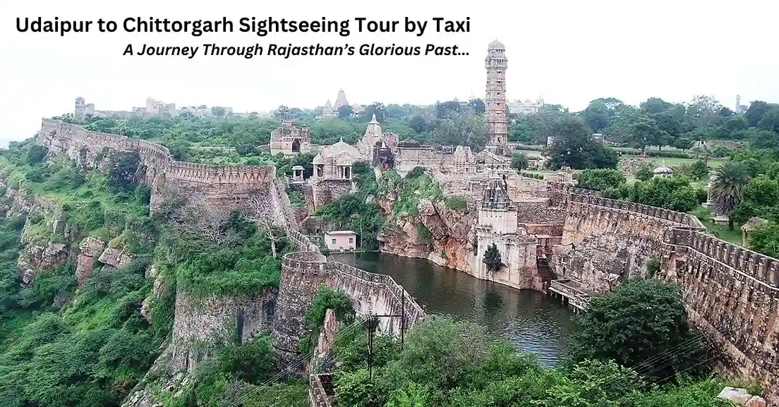 Udaipur to Chittorgarh Sightseeing Tour by Taxi – A Journey Through Rajasthan’s Glorious Past