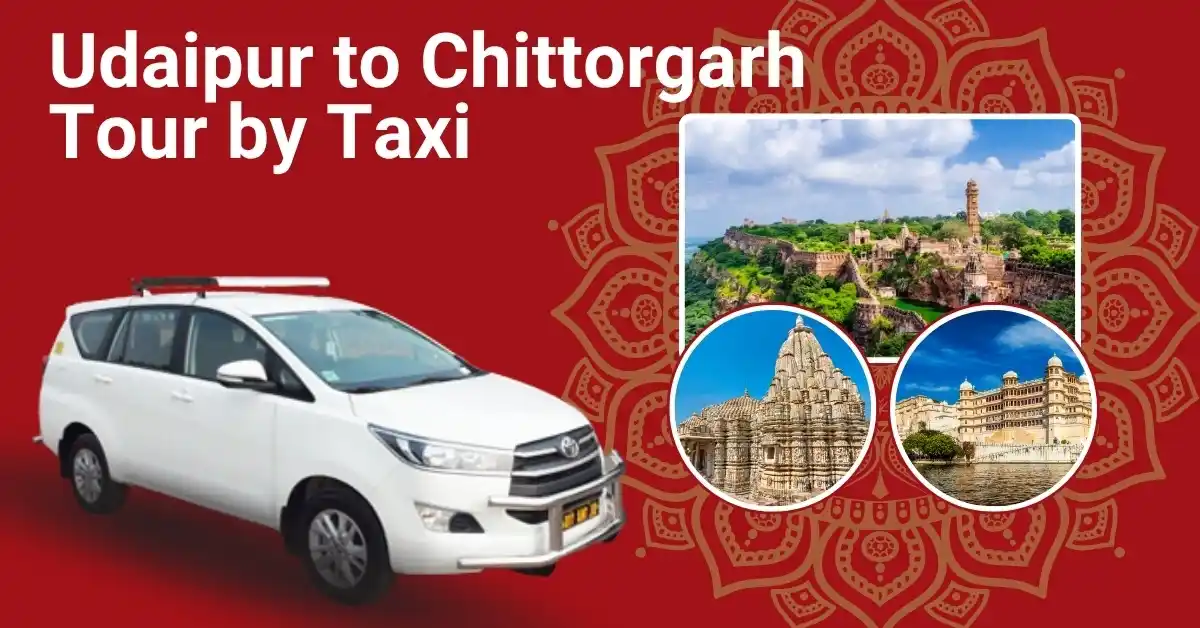 Udaipur to Chittorgarh Tour by Taxi