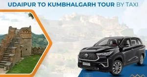 Udaipur to Kumbhalgarh Tour by Taxi: Scenic, Historic & Stress‑Free