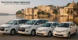 Book Taxi for Udaipur Sightseeing – Explore the City of Lakes with Panwar Tours