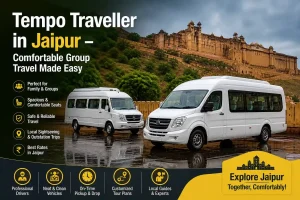 Tempo Traveller in Jaipur – Comfortable Group Travel Made Easy