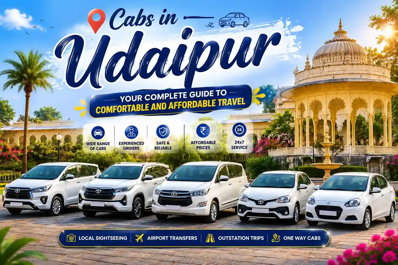 Cabs in Udaipur – Your Complete Guide to Comfortable and Affordable Travel