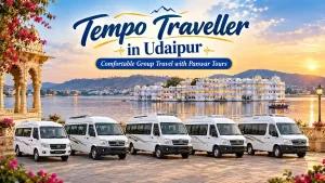 Tempo Traveller in Udaipur – Comfortable Group Travel with Panwar Tours